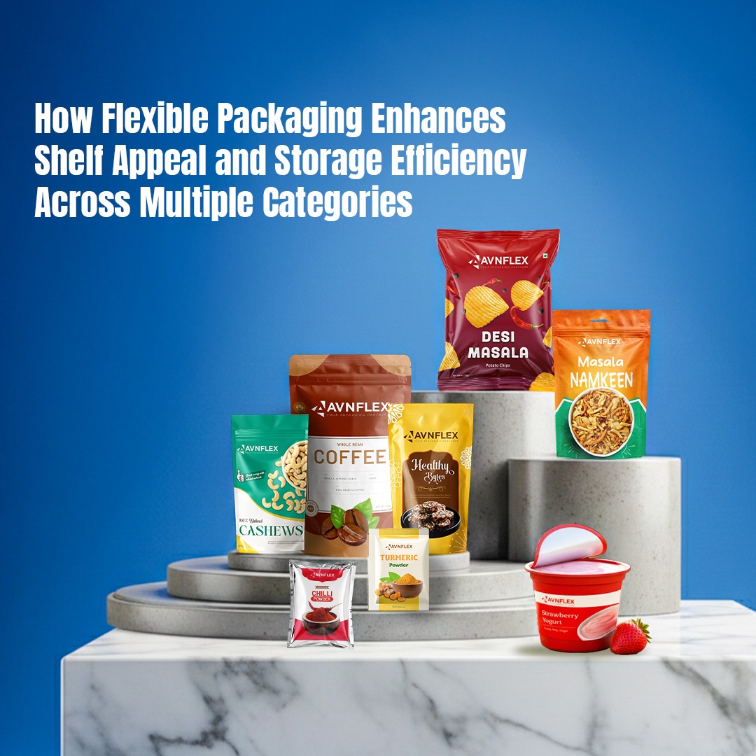 How Flexible Packaging Enhances Shelf Appeal and Storage Efficiency Across Multiple Categories